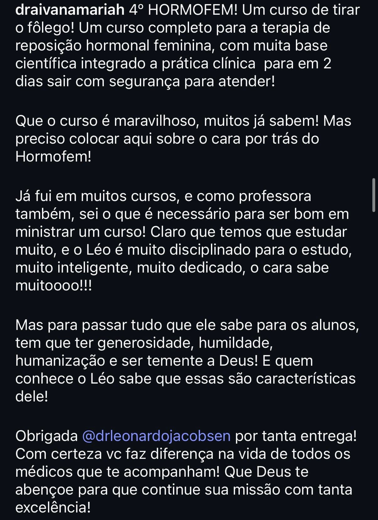 Depoimento de @draivanamariah: “Um curso completo para a terapia de reposição hormonal feminina, com muita base científica integrada à prática clínica, para em 2 dias sair com segurança para atender.”