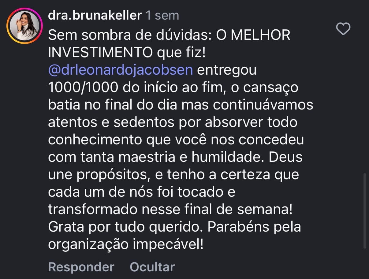 Depoimento de @dra.brunakeller: “Sem sombra de dúvidas: o melhor investimento que fiz. Parabéns pela organização impecável.”